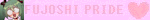 fUJOSHI pRIDE